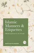 Islamic Manners and Etiquettes: From Quran and Sunnah