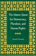 The Islamic Quest for Democracy, Pluralism, and Human Rights