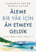 Aleme Bir Yar İçin Âh Etmeye Geldik