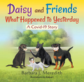Daisy and Friends What Happened to Yesterday: A Covid-19 Story