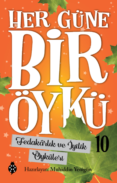 Her Güne Bir Öykü - Fedakarlık ve İyilik Öyküleri