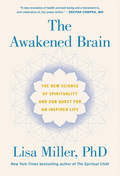 The Awakened Brain: The New Science of Spirituality and Our Quest for an Inspired Life (Hardcover)