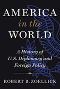 America in the World: A History of U.S. Diplomacy and Foreign Policy