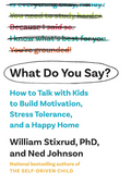 What Do You Say?: How to Talk with Kids to Build Motivation, Stress Tolerance, and a Happy Home (Hardcover)