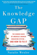 The Knowledge Gap: The Hidden Cause of America's Broken Education System--and How to Fix it (Hardcover)