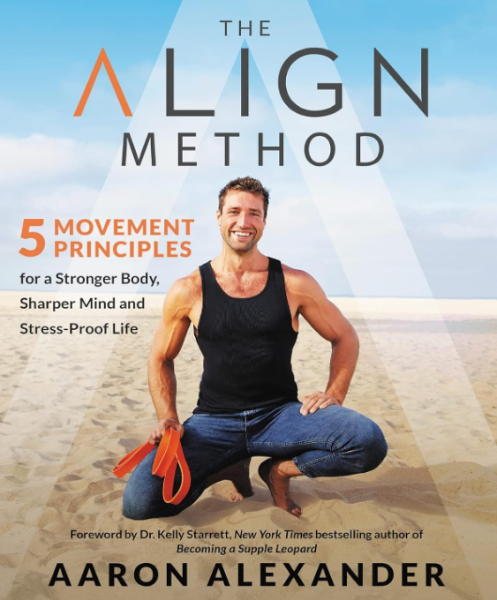 The Align Method: 5 Movement Principles for a Stronger Body, Sharper Mind, and Stress-Proof Life (Hardcover)
