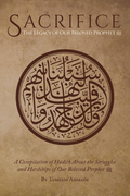 Sacrifice: The Legacy of Our Beloved Prophet