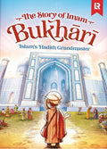 The Story of Imam Bukhari: Islam's Hadith Grandmaster
