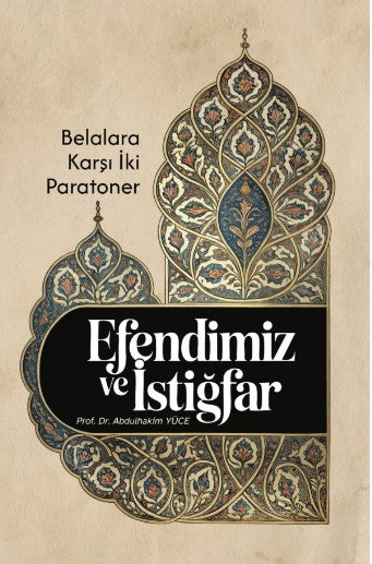 İki Sığınak: Efendimiz (S.A.S.) ve İstiğfar (Belalara Karşı İki Paratoner)