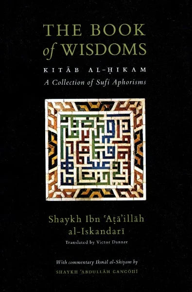 The Book of Wisdoms : Kitab al-Hikam with Ikmal al-Shiyam