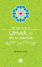 Umar ibn Al-Khattab The Age of Bliss