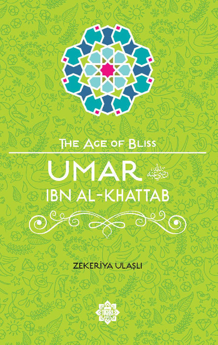 Umar ibn Al-Khattab The Age of Bliss