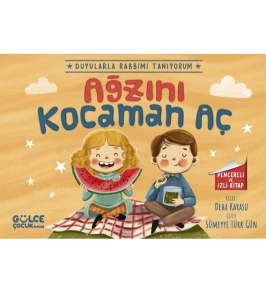 Ağzını Kocaman Aç / Duyularla Rabbimi Tanıyorum 4 (Pencereli Kitap)