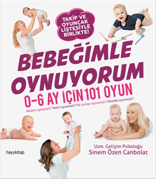 Bebeğimle Oynuyorum  0-6 Ay İçin 101 Oyun