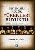 Bedenleri Küçük Yürekleri Büyüktü