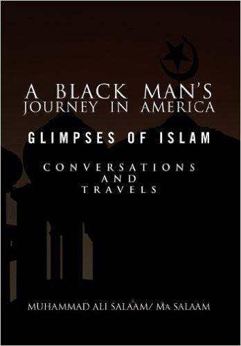 Black Man's Journey in America: Glimpses of Islam, Conversations and Travels