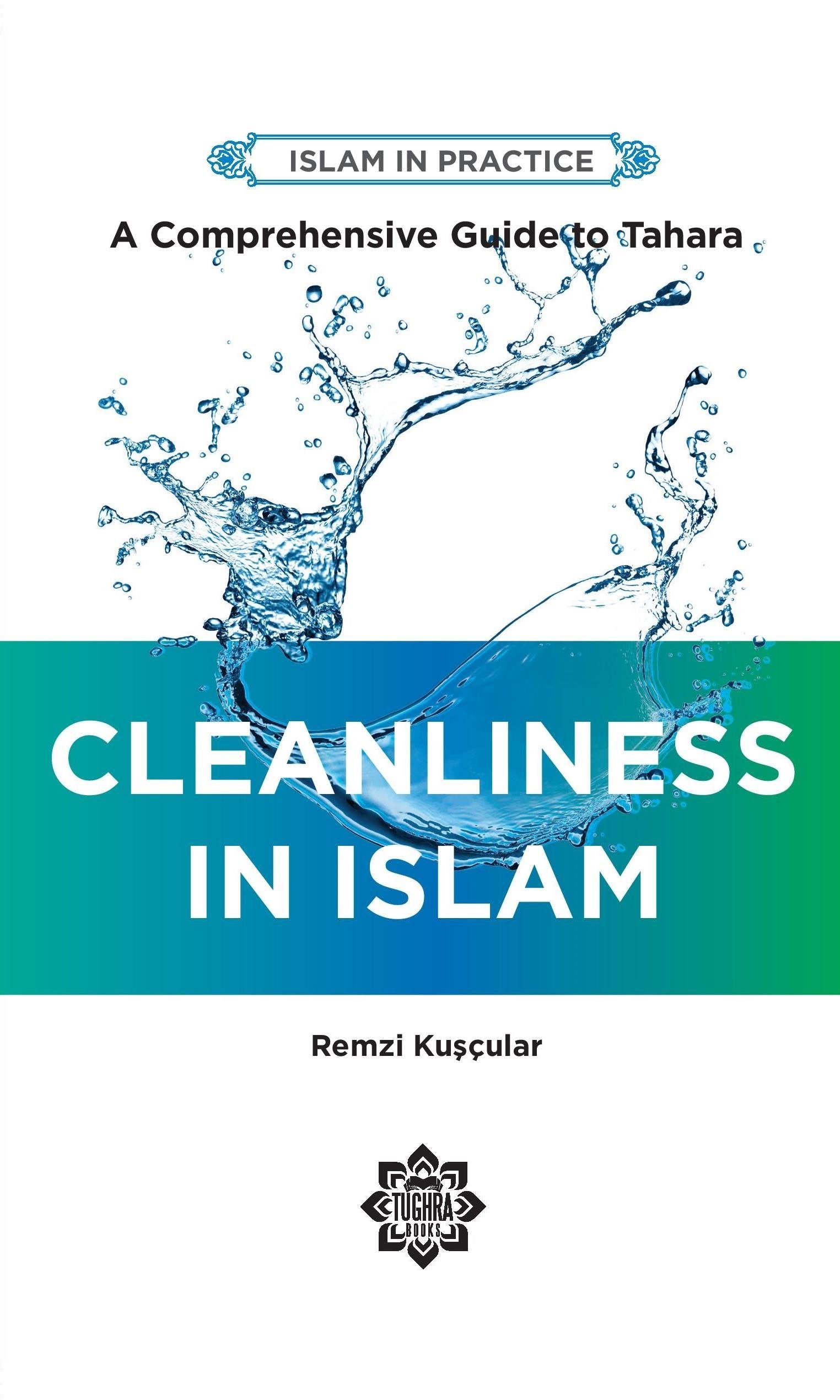 Cleanliness in Islam ed.2 Comprehensive Guide to Tahara