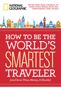 How to Be the World's Smartest Traveler (and Save Time, Money, and Hassle)