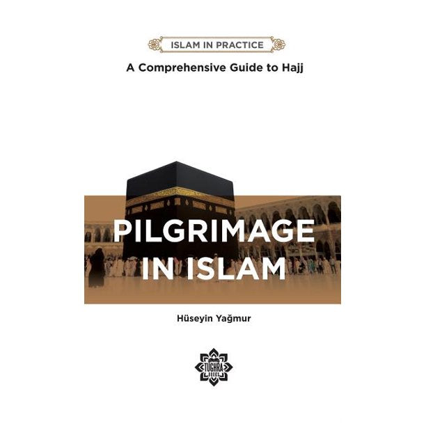 Pilgrimage in Islam ed.2 Comprehensive Guide to Hajj
