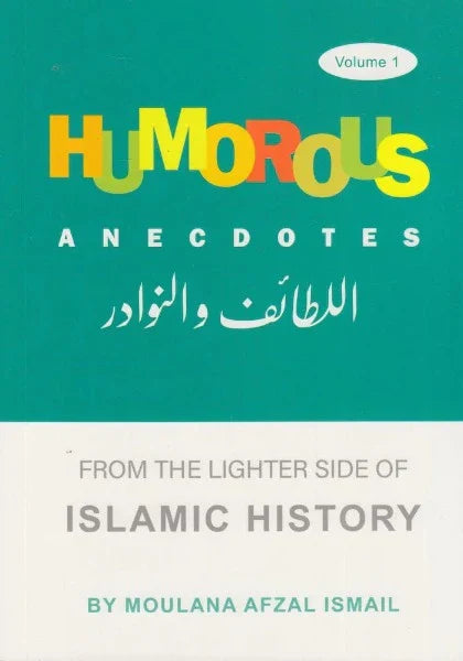 Humorous Anecdotes: From The Lighter Side of Islamic History (Volume 1)