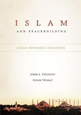 Islam and Peacebuilding: Gulen Movement Initiatives
