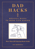 Dad Hacks: Helpful Hints to Make Life Easier