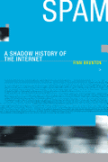 Spam: A Shadow History of the Internet ( Infrastructures )