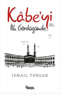 Kabe'yi İlk Gordüğümde...