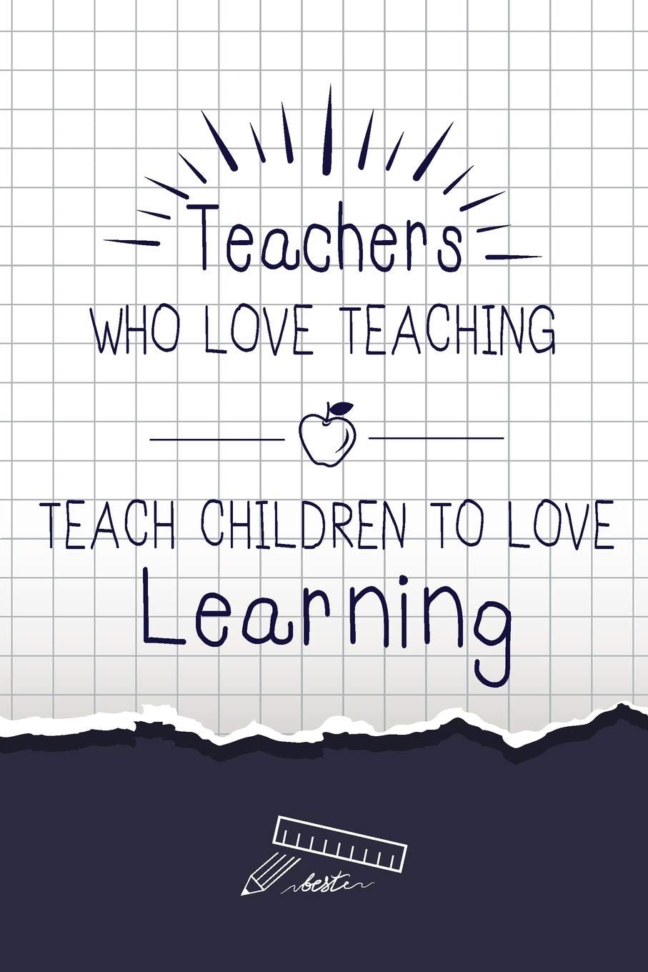 Teacher: Teacher who love teaching Teach children to love learning, Cute notebook gift for Teacher, Inspirational Notebooks, Gr