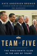 Team of Five: The Presidents Club in the Age of Trump