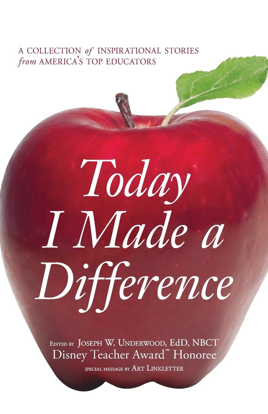 Today I Made a Difference: A Collection of Inspirational Stories from America's Top Educators
