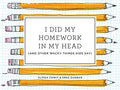 I Did My Homework in My Head: (and Other Wacky Things Kids Say)