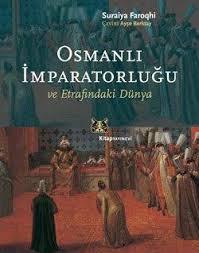 OSMANLI IMPARATORLUGU VE ETRAFINDAKI DUNYA