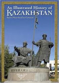 Illustrated History of Kazakhstan: Asia's Heartland in Context