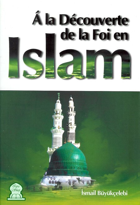 A la Decouverte de la Foi en Islam (French)