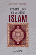 Living the Ethics and Morality of ISLAM
