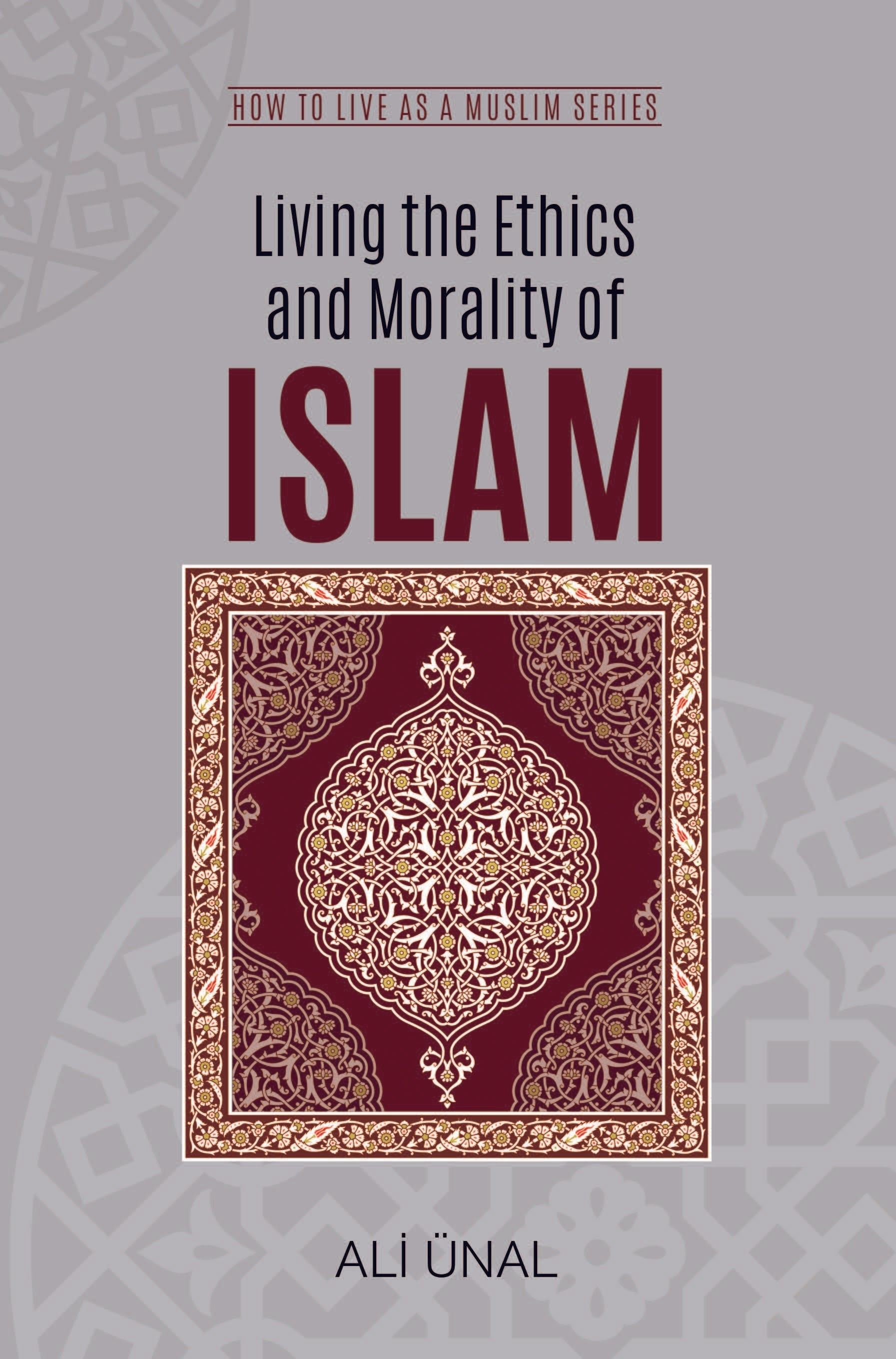 Living the Ethics and Morality of ISLAM