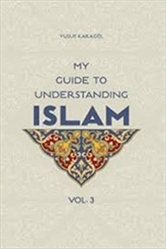 My Guide to Understanding Islam vol 3