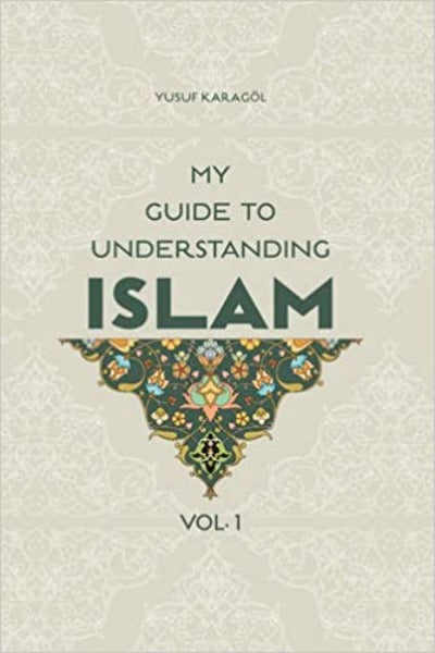 My Guide to Understanding Islam vol 1
