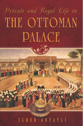 Private and Royal Life in Ottoman Palace