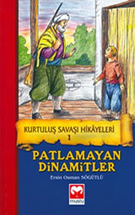 Patlamayan Dinamitler (Kurtulus Savasi Hikayeleri - 1)