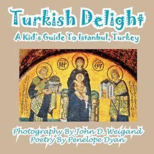 Turkish Delight--A Kid's Guide to Istanbul, Turkey