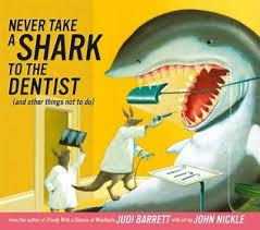 Never Take a Shark to the Dentist: And Other Things Not to Do