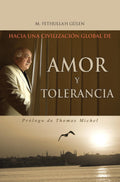 Hacia una civilizacion global de Amor y Tolerancia (Spanish)