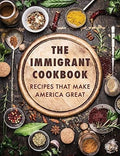 The Immigrant Cookbook: Recipes That Make America Great