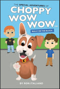 The Special Adventures of Choppy Wow Wow: One Special Dog